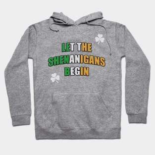 Let the Shenanigans Begin! Shamrock Hoodie